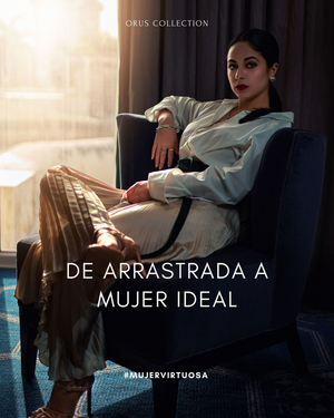 De Arrastrada a Mujer Ideal